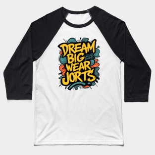 Dream Big Wear Jorts 90’s Inspired T-Shirt Baseball T-Shirt